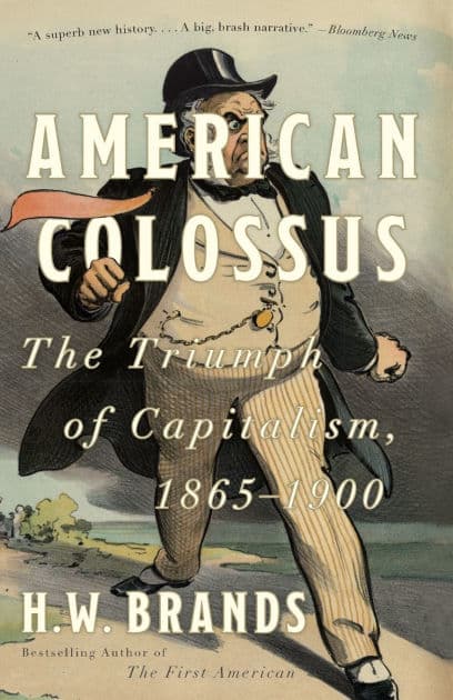 American Colossus: The Triumph of Capitalism, 1865-1900 by H. W. Brands