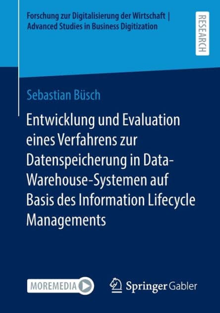 Entwicklung und Evaluation eines Verfahrens zur Datenspeicherung in Data-Warehouse-Systemen auf Basis des Information Lifecycle Managements by Sebastian Bïsch