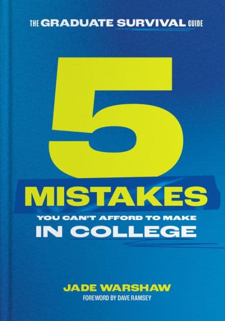 The Graduate Survival Guide: 5 Mistakes You Can't Afford To Make In College by Jade Warshaw