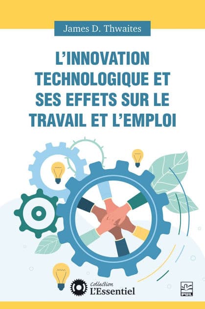 L'innovation technologique et ses effets sur le travail et l'emploi by James D. Thwaites