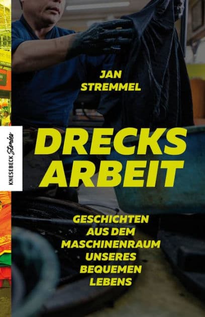 Drecksarbeit: Geschichten aus dem Maschinenraum unseres bequemen Lebens by Jan Stremmel