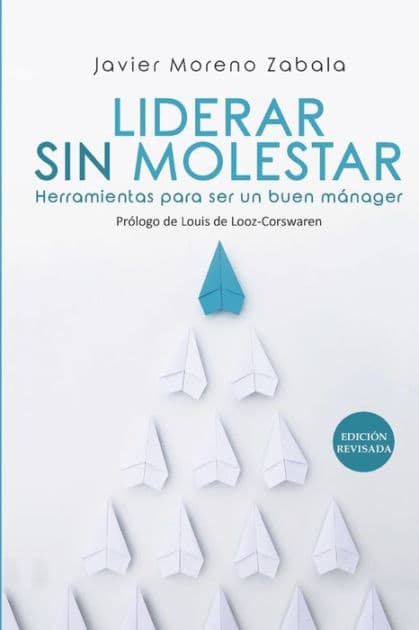 Liderar sin molestar: Herramientas para ser un buen mánager by Louis de Looz-Corswaren