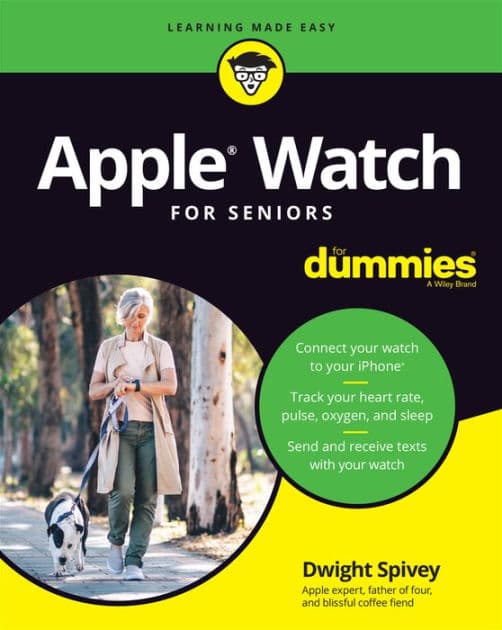 Apple Watch For Seniors For Dummies by Dwight Spivey