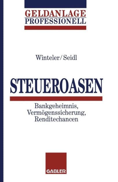 Steueroasen: Bankgeheimnis, Vermögenssicherung, Renditechancen by Rudolph Seidl