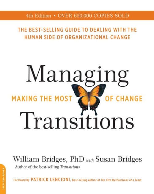 Managing Transitions (25th anniversary edition): Making the Most of Change by William Bridges
