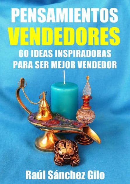 Pensamientos Vendedores: 60 Ideas Inspiradoras para Ser Mejor Vendedor by Raúl Sánchez Gilo