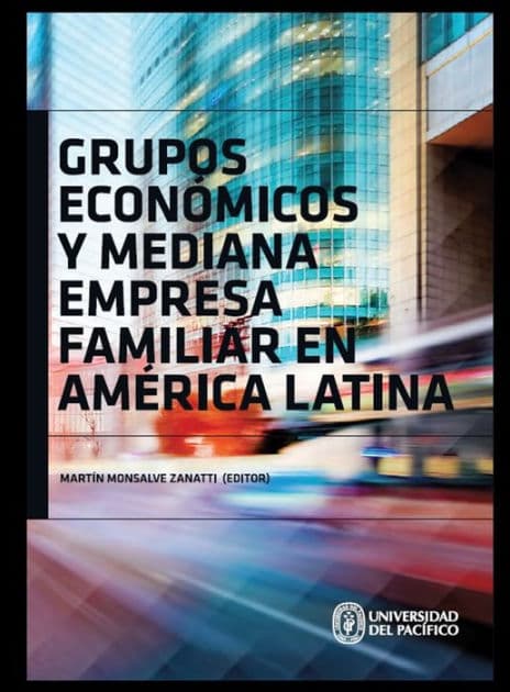 Grupos económicos y mediana empresa familiar en América Latina by Martín Monsalve