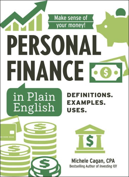 Personal Finance in Plain English: Definitions. Examples. Uses. by Michele Cagan CPA