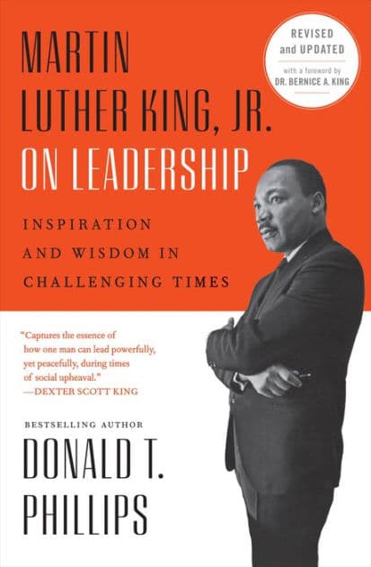 Martin Luther King, Jr., on Leadership: Inspiration and Wisdom for Challenging Times by Donald T. Phillips