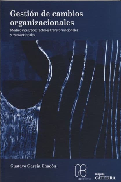 Gestión de cambios organizacionales: Modelo integrado: factores transformacionales y transaccionales by Gustavo García