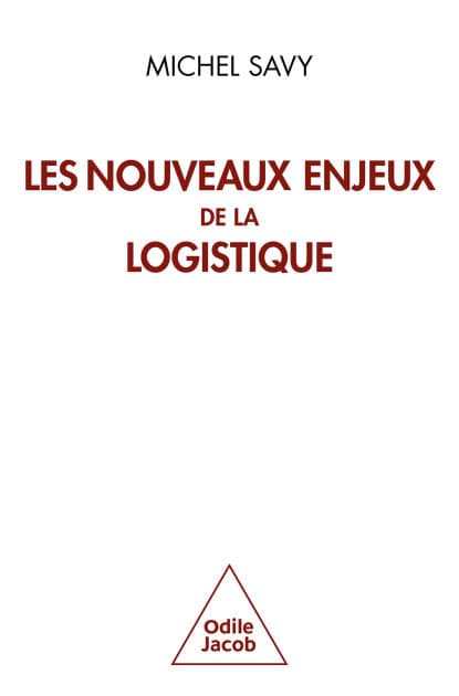Les Nouveaux Enjeux de la logistique by Michel Savy