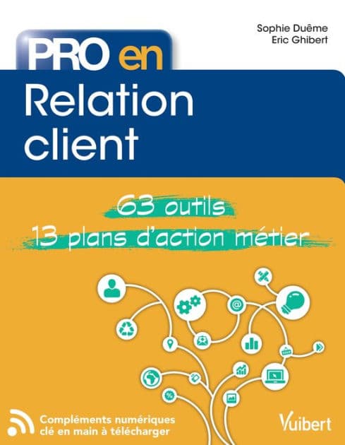 Pro en Relation client: 63 Outils et 13 Plans d'action by Sophie Duême