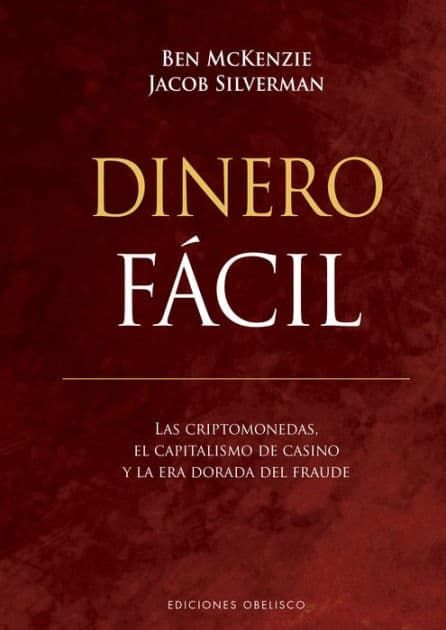 Dinero fácil: Las criptomonedas, el capitalismo de casino y la era dorada del fraude by Ben McKenzie