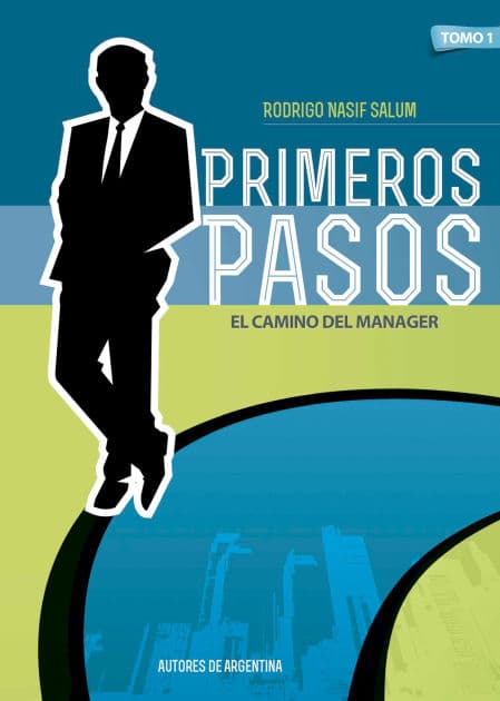 Primeros Pasos: El camino del manager by Rodrigo Nasif Salum