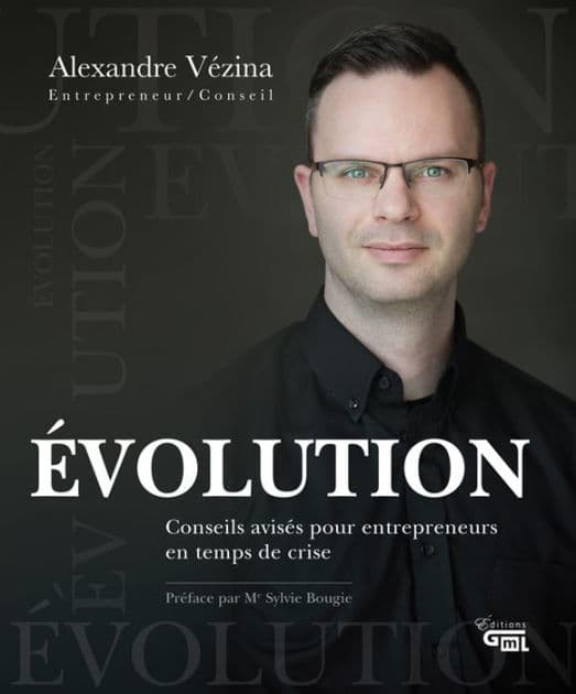 ÉVOLUTION: Conseils avisés pour entrepreneurs en temps de crise by Alexandre Vézina