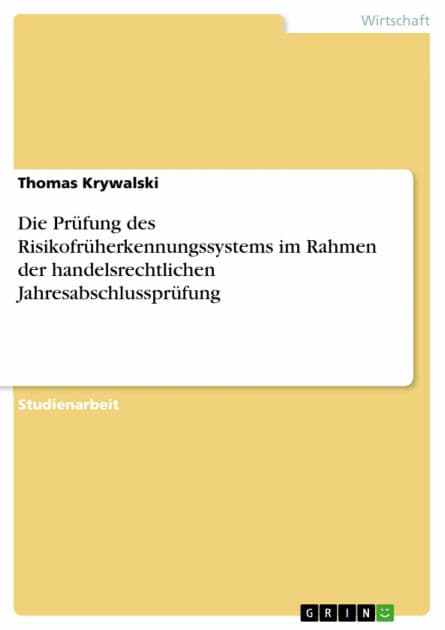 Die Prüfung des Risikofrüherkennungssystems im Rahmen der handelsrechtlichen Jahresabschlussprüfung by Thomas Krywalski