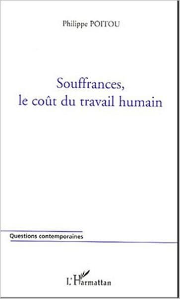 Souffrances, le coût du travail humain by Philippe Poitou