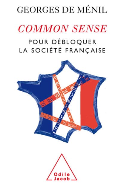 Common Sense: Pour débloquer la société française by Georges de Ménil