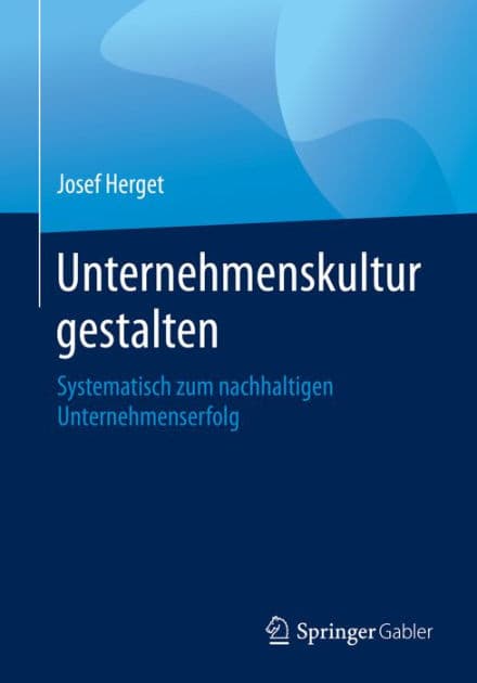 Unternehmenskultur gestalten: Systematisch zum nachhaltigen Unternehmenserfolg by Josef Herget