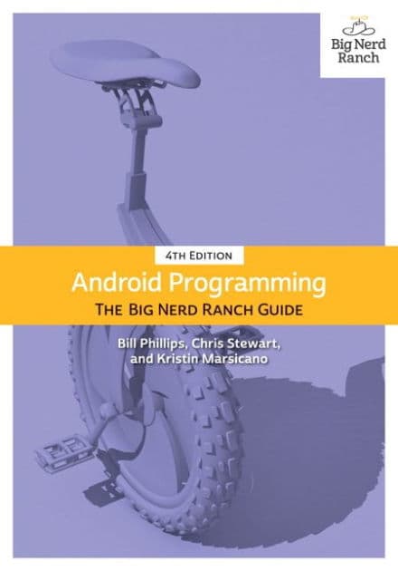 Android Programming: The Big Nerd Ranch Guide by Bill Phillips