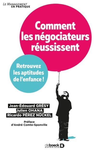Comment les négociateurs réussissent : Retrouvez les aptitudes de l'enfance ! by Jean-Édouard Grésy