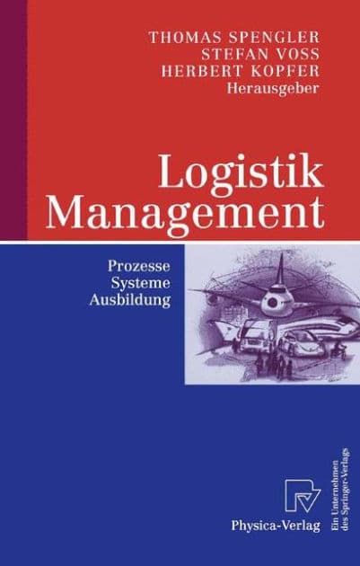 Logistik Management: Prozesse, Systeme, Ausbildung by Thomas S. Spengler
