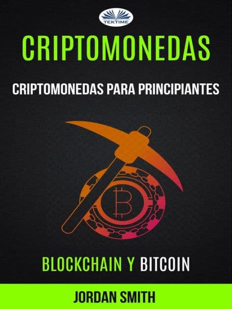 Criptomonedas: Criptomonedas Para Principiantes (Blockchain Y Bitcoin) by Jordan Smith
