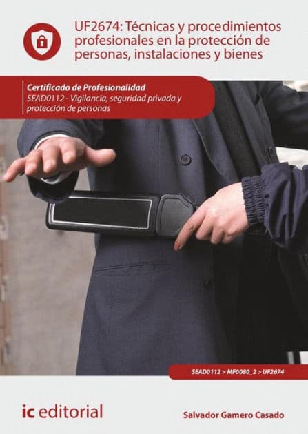 Técnicas y procedimientos profesionales en la protección de personas, instalaciones y bienes. SEAD0112 by Salvador Gamero Casado