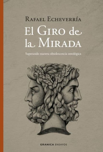 El giro de la mirada: Superando nuestra obsolescencia ontológica by Rafael Echeverria