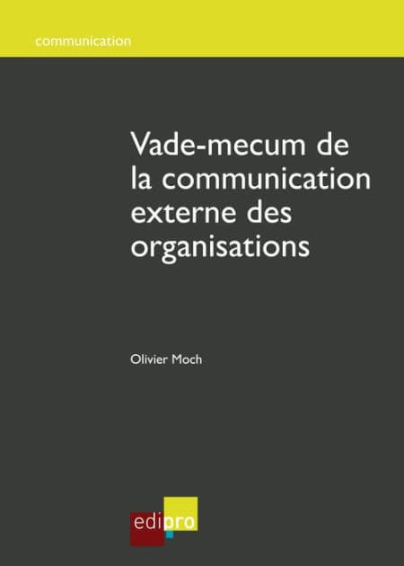 Vade-mecum de la communication externe des organisations: Des conseils stratégiques pour une communication efficace (Belgique) by Olivier Moch