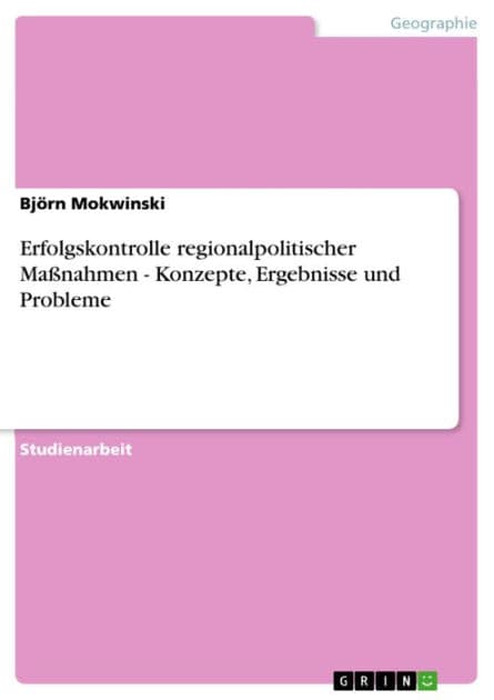 Erfolgskontrolle regionalpolitischer Maßnahmen - Konzepte, Ergebnisse und Probleme: Konzepte, Ergebnisse und Probleme by Björn Mokwinski