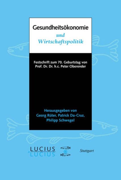 Gesundheitsökonomie und Wirtschaftspolitik: Festschrift zum 70. Geburtstag von Prof. Oberender by Georg Rüter