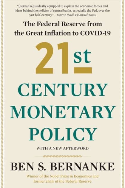 21st Century Monetary Policy: The Federal Reserve from the Great Inflation to COVID-19 by Ben S. Bernanke