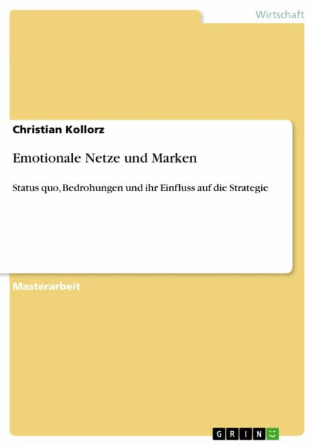 Emotionale Netze und Marken: Status quo, Bedrohungen und ihr Einfluss auf die Strategie by Christian Kollorz
