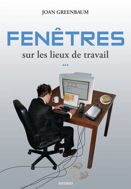 Fenêtres sur les lieux de travail: Technologie, emplois et organisation du travail de bureau by Joan Greenbaum