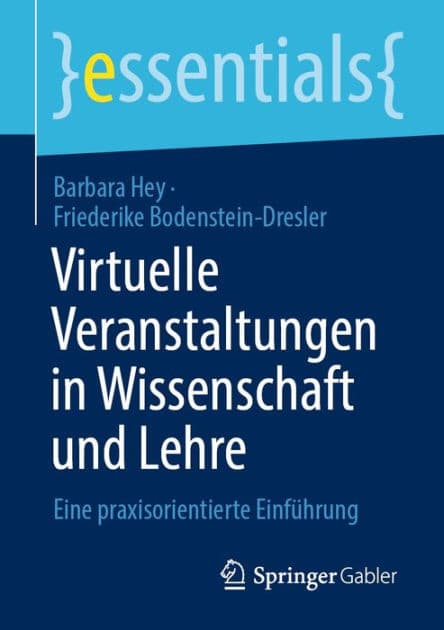Virtuelle Veranstaltungen in Wissenschaft und Lehre: Eine praxisorientierte Einfï¿½hrung by Barbara Hey