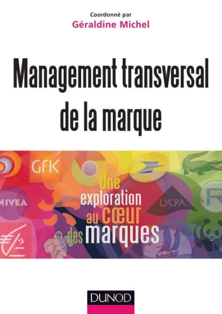 Management transversal de la marque: Une exploration au coeur des marques by Géraldine Michel