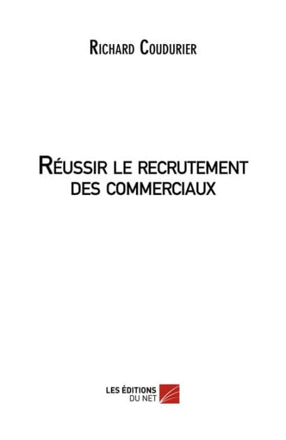 Réussir le recrutement des commerciaux by Richard Coudurier