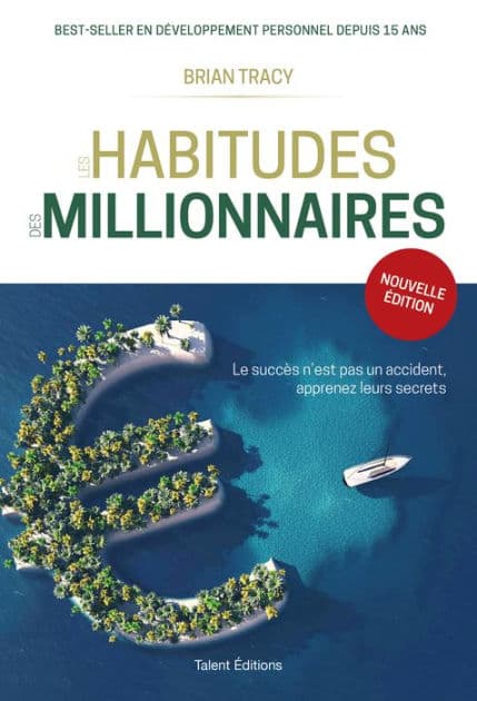 Les habitudes des millionnaires: Changer d'habitudes et changer de vie by Brian Tracy