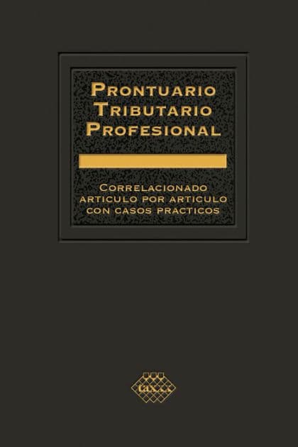 Prontuario Tributario Profesional 2023: Correlacionado artículo por artículo con casos prácticos by José Pérez Chávez
