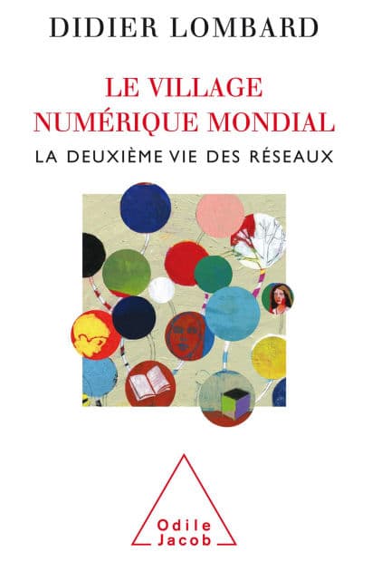 Le Village numérique mondial: La deuxième vie des réseaux by Didier Lombard