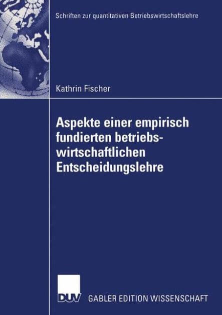 Aspekte einer empirisch fundierten betriebswirtschaftlichen Entscheidungslehre: Neuere Entwicklungen bei Entscheidungen unter Risiko by Kathrin Fischer