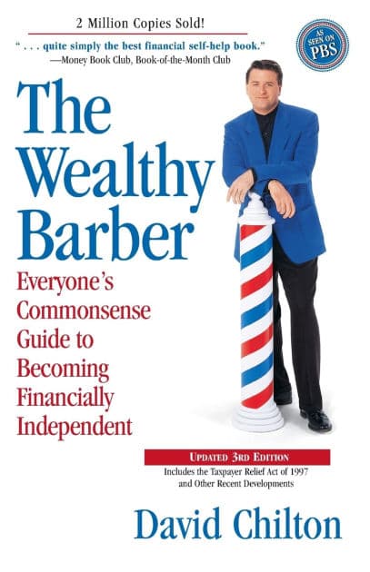 The Wealthy Barber, Updated 3rd Edition: Everyone's Commonsense Guide to Becoming Financially Independent by David Chilton