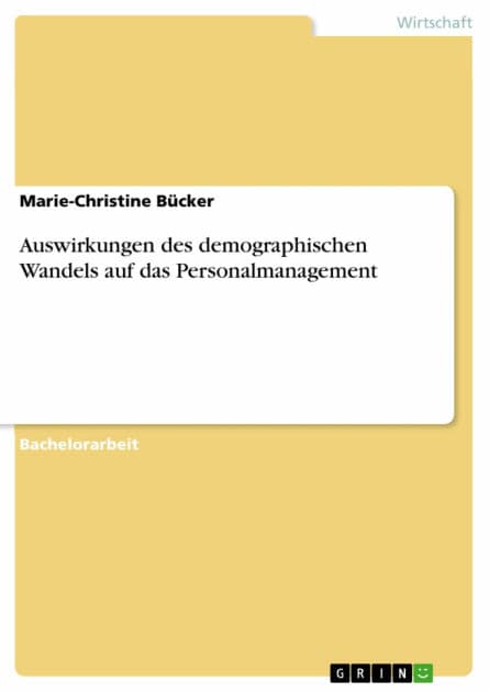 Auswirkungen des demographischen Wandels auf das Personalmanagement by Marie-Christine Bücker