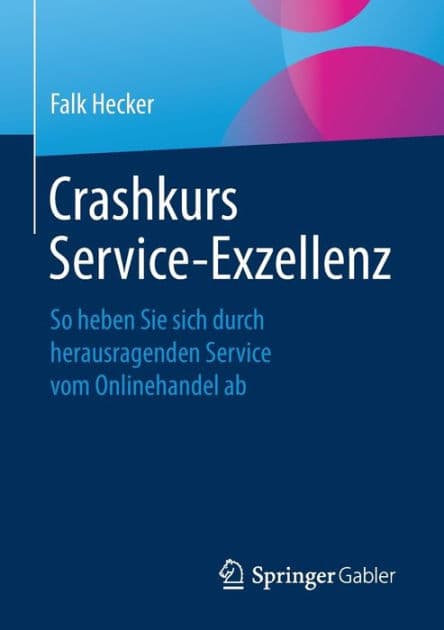 Crashkurs Service-Exzellenz: So heben Sie sich durch herausragenden Service vom Onlinehandel ab by Falk Hecker