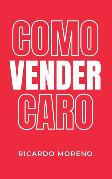 Como Vender Caro by Ricardo Moreno