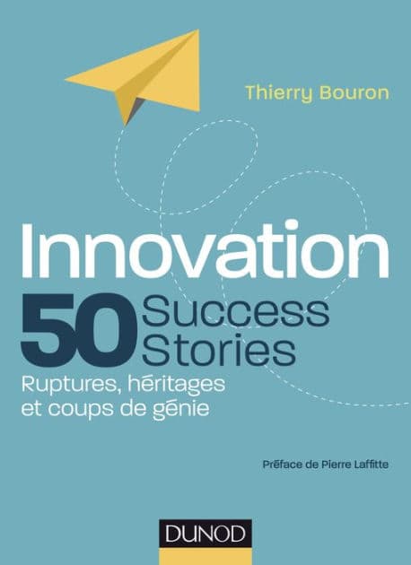 Innovation : 50 Success Stories: Ruptures, héritages et coups de génie by Thierry Bouron