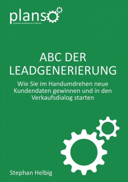 ABC der Lead-Generierung: Wie Sie im Handumdrehen neue Kundendaten gewinnen und in den Verkaufsdialog starten by Stephan Helbig
