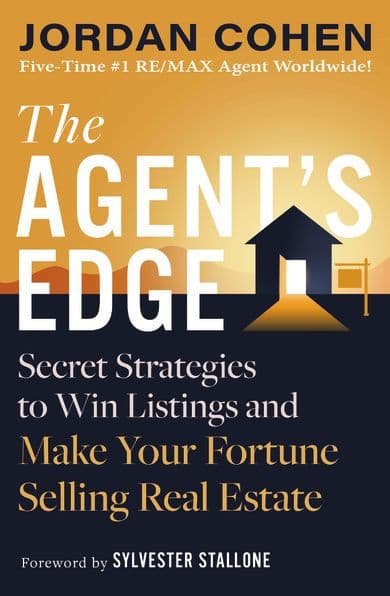 The Agent's Edge: Secret Strategies to Win Listings and Make Your Fortune Selling Real Estate by Jordan Cohen