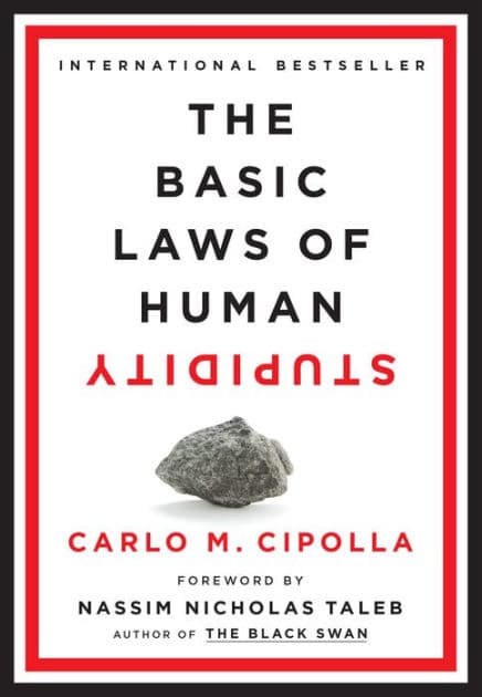 The Basic Laws of Human Stupidity by Carlo M. Cipolla